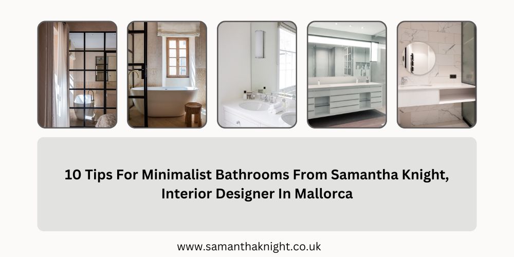 10 Tips For Minimalist Bathrooms From Samantha Knight